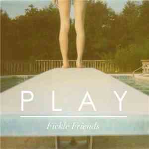 Fickle Friends - Play FLAC album