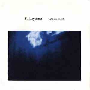 Fukuyama - Welcome To Dish download flac