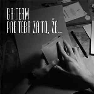 GR Team - Pre Teba Za To, Že... download flac