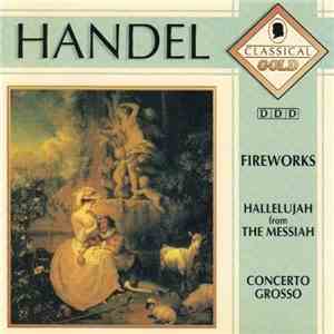 Handel - Fireworks / Hallelujah From The Messiah / Concerto Grosso download flac