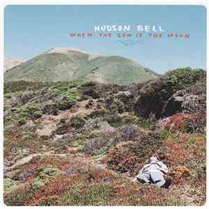 Hudson Bell - When The Sun Is The Moon download flac