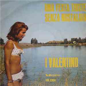 I Valentino - Una Festa Triste / Senza Nostalgia download flac