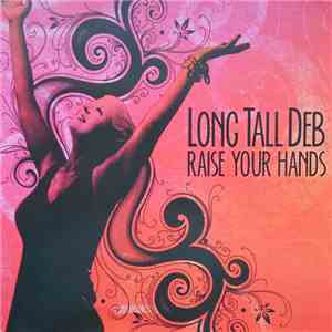 Long Tall Deb - Raise Your Hands download flac