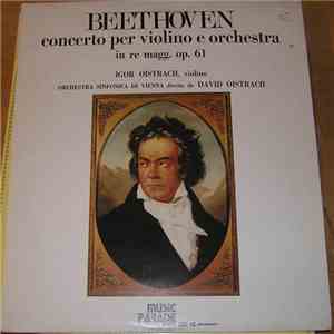 Ludwig van Beethoven, Igor Oistrach, Orchestra Sinfonica Di Vienna - Concerto Per Violino E Orchestra In Re Magg. Op. 61 download flac