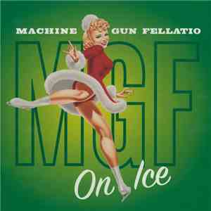 Machine Gun Fellatio - On Ice download flac