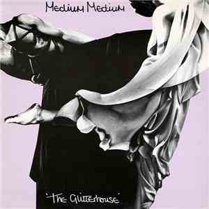 Medium Medium - The Glitterhouse download flac