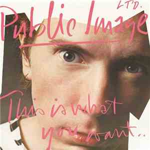 Public Image Ltd. - This Is What You Want... This Is What You Get download flac