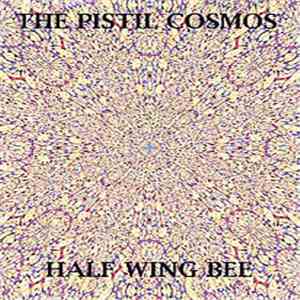 The Pistil Cosmos - Half Wing Bee download flac