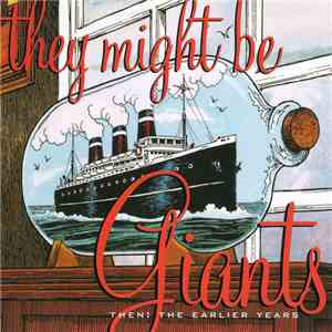 They Might Be Giants - Then: The Earlier Years download flac