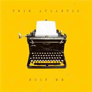 Twin Atlantic - Edit Me download flac