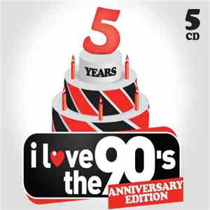 Various - I Love The 90's - 5 Years Anniversary Edition download flac