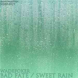 Wadefoker - Bad Fate / Sweet Rain download flac