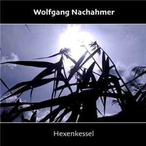 Wolfgang Nachahmer - Hexenkessel download flac
