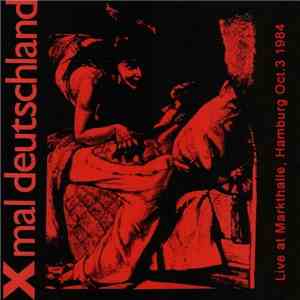 XMal Deutschland - Live At Markthalle, Hamburg Oct. 3 1984 FLAC album
