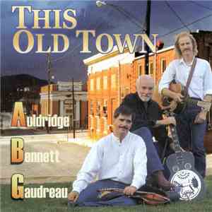 Auldridge, Bennett & Gaudreau - This Old Town FLAC album