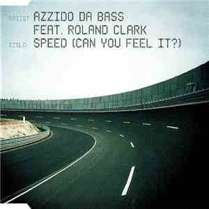 Azzido Da Bass Feat. Roland Clark - Speed (Can You Feel It?) download flac
