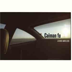 Caïman Fu - À Des Milles download flac