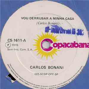 Carlos Bonani - Vou Derrubar A Minha Casa / Muita Cachaça FLAC album