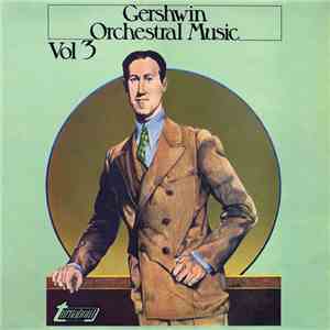 Gershwin - Gershwin Orchestral Music Vol 3 download flac