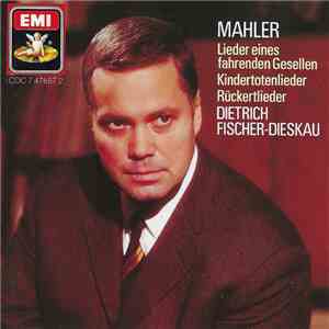 Gustav Mahler, Dietrich Fischer-Dieskau - Mahler: Lieder Eines Fahrenden Gesellen; Kindertotenlieder; Rückertlieder download flac