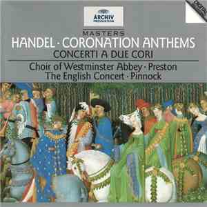 Handel – Choir Of Westminster Abbey, Preston, The English Concert, Pinnock - Coronation Anthems / Concerti A Due Cori download flac