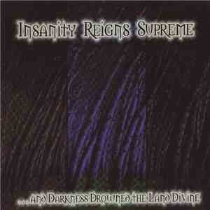 Insanity Reigns Supreme - ...And Darkness Drowned The Land Divine download flac