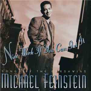 Michael Feinstein - Nice Work If You Can Get It: Songs By The Gershwins download flac