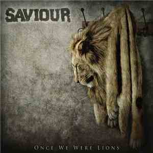 Saviour  - Once We Were Lions download flac