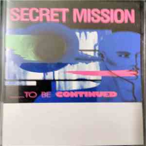 Secret Mission - ........To Be Continued download flac