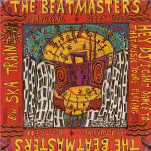 The Beatmasters Featuring Betty Boo - Hey DJ / I Can't Dance (To That Music You're Playing) / Ska Train download flac
