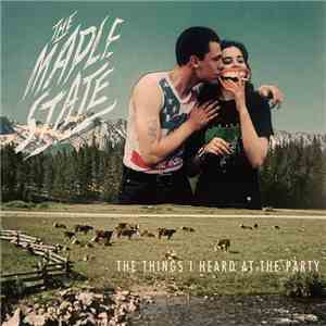 The Maple State - The Things I Heard At The Party download flac