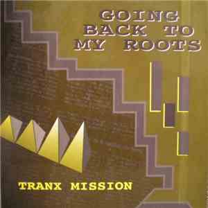Tranx Mission - Going Back To My Roots download flac