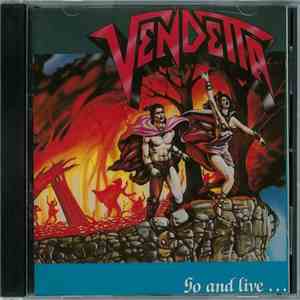 Vendetta - Go And Live...Stay And Die download flac