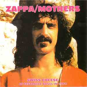 Zappa / The Mothers - Swiss Cheese At Festhalle Basel In 1974 download flac