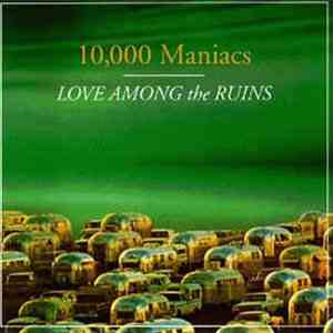 10,000 Maniacs - Love Among The Ruins download flac