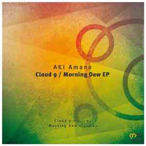 AKI Amano - Cloud 9 / Morning Dew EP download flac