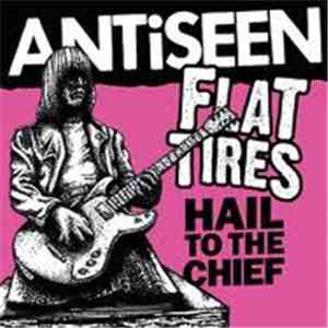 Antiseen / Flat Tires - Hail To The Chief download flac