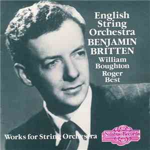 Benjamin Britten, English String Orchestra, William Boughton, Roger Best - Works For String Orchestra download flac