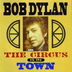 Bob Dylan - The Circus Is In Town download flac