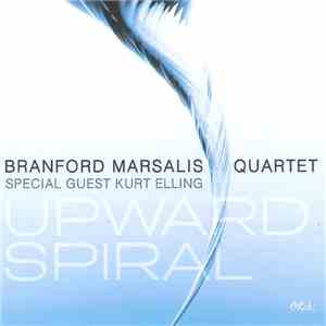 Branford Marsalis Quartet, Kurt Elling - Upward Spiral download flac