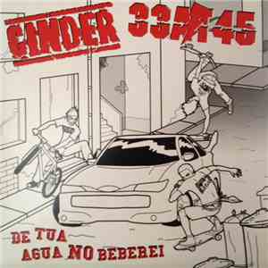 Cinder / 33 at 45 - De Tua Agua No Beberei download flac