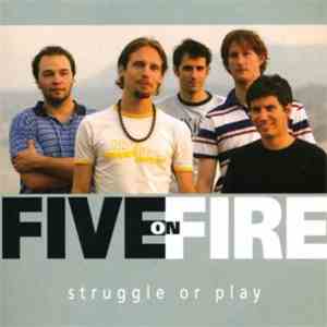 Five On Fire - Struggle Or Play download flac