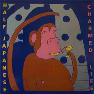 Half Japanese - Charmed Life download flac
