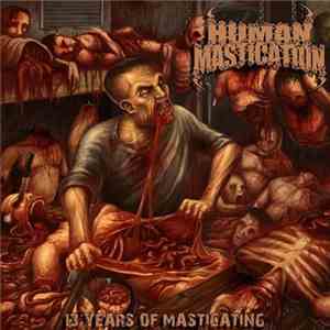 Human Mastication - 13 Years Of Masticating FLAC album