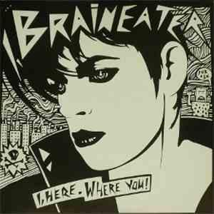 I, Braineater - I, Here. Where You! download flac