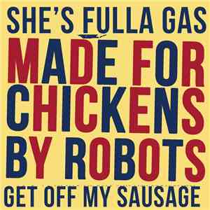 Made For Chickens By Robots - She's Fulla Gas / Get Off My Sausage download flac