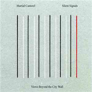Martial Canterel / Silent Signals - Views Beyond The City Wall download flac