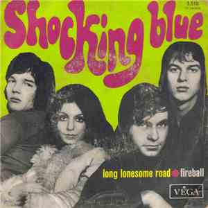 Shocking Blue - Long Lonesome Road / Fireball download flac
