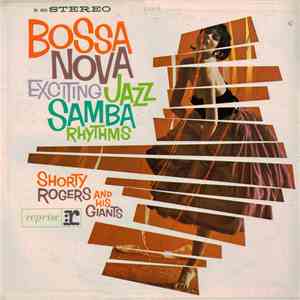 Shorty Rogers And His Giants - Bossa Nova Exciting Jazz Samba Rhythms download flac