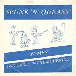 Spunk 'N' Queasy - Women / Too Early In The Mourning download flac